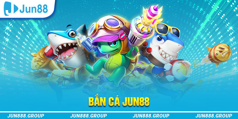 Bắn Cá Jun88 - Địa Chỉ Săn Tiền Thưởng Cho Game Thủ 1 Sảnh game bắn cá đa dạng, tiền thưởng hậu hĩnh
